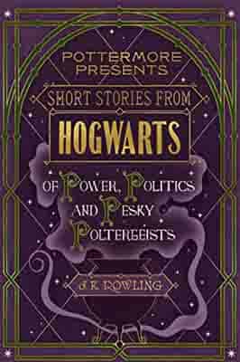 Short Stories from Hogwarts of Power, Politics and Pesky Poltergeists by J.K. Rowling, MinaLima (Illustrator) Short Stories from Hogwarts of Power, Politics and Pesky Poltergeists by J.K. Rowling, MinaLima (Illustrator) Banner