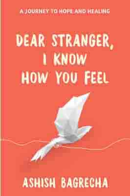 Dear Stranger, I Know How You Feel by Ashish Bagrecha Dear Stranger, I Know How You Feel by Ashish Bagrecha Banner
