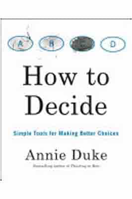How to Decide: Simple Tools for Making Better Choices How to Decide: Simple Tools for Making Better Choices Banner
