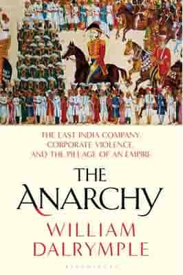 The Anarchy: The East India Company, Corporate Violence, and the Pillage of an Empire The Anarchy: The East India Company, Corporate Violence, and the Pillage of an Empire Banner