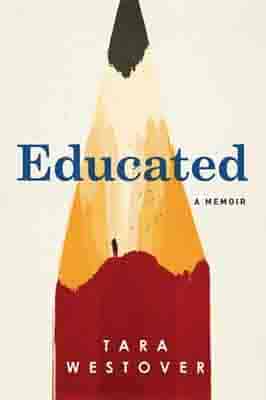 Educated: A memoir by Tara Westover