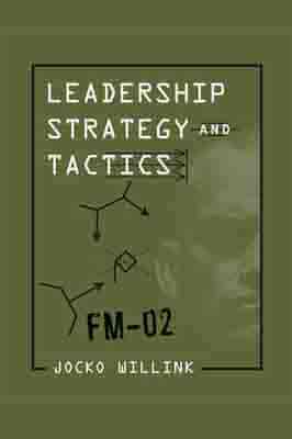Leadership Strategy and Tactics: Field Manual…