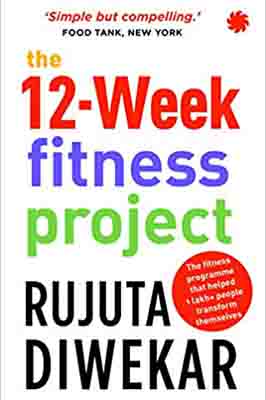 The 12-Week Fitness Project by Rujuta…