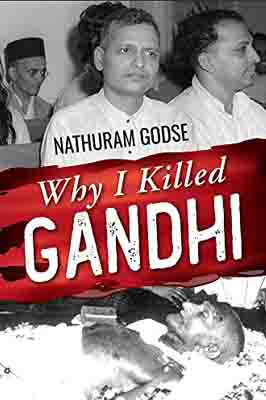 Why I killed Gandhi by Nathuram…